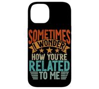 Sometimes I Wonder How You'Re Related To Me Hermanos Funny Carcasa para iPhone 14