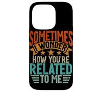 Sometimes I Wonder How You'Re Related To Me Hermanos Funny Carcasa para iPhone 14 Pro