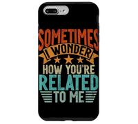 Sometimes I Wonder How You'Re Related To Me Hermanos Funny Carcasa para iPhone 7 Plus/8 Plus