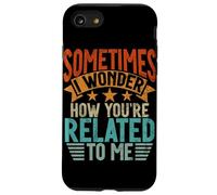 Sometimes I Wonder How You'Re Related To Me Hermanos Funny Carcasa para iPhone SE (2020) / 7/8