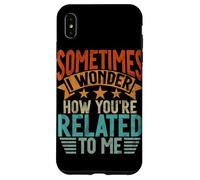 Sometimes I Wonder How You'Re Related To Me Hermanos Funny Carcasa para iPhone XS MAX