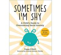Sometimes I'm Shy: A Child's Guide to Overcoming Social Anxiety: 5 (Child's Guide to Social and Emotional Learning, 5)