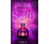 Sometimes it Takes a Spell: 2 (The Witches of Aurora Series)