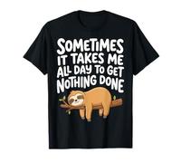 Sometimes It Takes Me All Day To Get Nothing Done Sloth Camiseta
