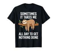 Sometimes It Takes Me All Day To Get Nothing Done Sloth Camiseta