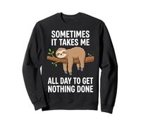 Sometimes It Takes Me All Day To Get Nothing Done Sloth Sudadera