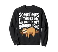 Sometimes It Takes Me All Day To Get Nothing Done Sloth Sudadera