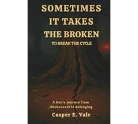 Sometimes It Takes the Broken to Break the Cycle (The Journey From Broken to Belonging)