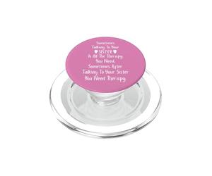 Sometimes Talking to Your Sister is All The Therapy You Need PopSockets PopGrip para MagSafe