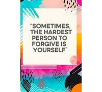 Sometimes, the Hardest Person to Forgive Is Yourself: A Self-Reflection & Healing Journal | Guided Prompts for Emotional Healing, Self-Forgiveness, and Daily Self-Reflection