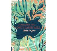 Sometimes the Only Paper will Listen to You: A Journal for Your Notes, Plans, Creative Ideas & Goals
