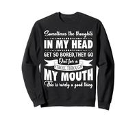 Sometimes The Thoughts In My Head Get So Bored Funny Novelty Sudadera