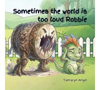 Sometimes the world is too loud, Robbie