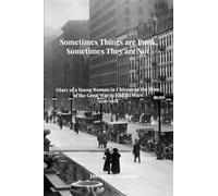 Sometimes Things are Punk, Sometimes They are Not: Diary of a Young Woman in Chicago at the Time of the War to End All Wars 1916-1918