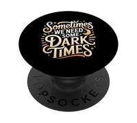 Sometimes We Need Some Dark Times Growth Journey - PopSockets PopGrip Adhesivo
