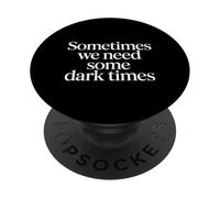 Sometimes We Need Some Dark Times Viaje de Crecimiento ||- PopSockets PopGrip Adhesivo