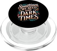 Sometimes We Need Some Dark Times Viaje de Crecimiento |- PopSockets PopGrip para MagSafe
