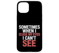 Sometimes When I Close My Eyes I Can't See - Carcasa para iPhone 15 Plus