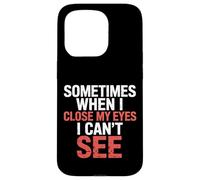 Sometimes When I Close My Eyes I Can't See - Carcasa para iPhone 15 Pro