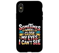 Sometimes When I Close My Eyes I Can't See - Carcasa para iPhone X/XS