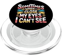Sometimes When I Close My Eyes I Can't See - PopSockets PopGrip para MagSafe