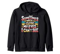 Sometimes When I Close My Eyes I Can't See - Sudadera con Capucha