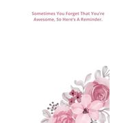 Sometimes you forget that you’re awesome, so here’s a reminder.. Inspiration Quote: Positive Inspirational Notebook to write.
