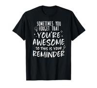 Sometimes You Forget You'Re Awesome, Men & Women inspiración Camiseta