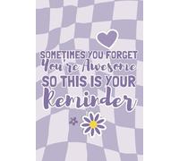 Sometimes You Forget You're Awesome So This Is Your Reminder 120 Pages Notebooks, Gifts for Teachers, Appreciation and motivational Gift for Men Women