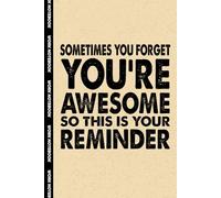 Sometimes You Forget You're Awesome So This Is Your Reminder: 6x9 Office Journal Notebook - 100+ Blank Lined Pages with Sarcastic Quotes Sayings | Funny Gag Gift for Coworkers, Boss, or Employees