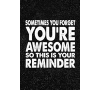 Sometimes You Forget You're Awesome So This Is Your Reminder: 6x9 Office Journal Notebook - 100+ Blank Lined Pages with Sarcastic Quotes Sayings | Funny Gag Gift for Coworkers, Boss, or Employees
