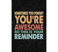 Sometimes You Forget You're Awesome So This Is Your Reminder: 6x9 Office Journal Retro Notebook - 100+ Blank Lined Pages with Sarcastic Quotes Sayings ... Gag Gift for Coworkers, Boss, or Employees