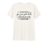 Sometimes You Just Gotta Kick Actitud Cita de Humor Divertido Camiseta Premium