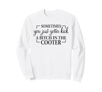 Sometimes You Just Gotta Kick Actitud Cita de Humor Divertido Sudadera