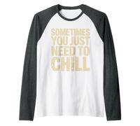 Sometimes You Just Need To Chill Relax Reminder Stress ||- Camiseta Manga Raglan