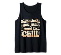 Sometimes You Just Need To Chill Relax Reminder Stress |- Camiseta sin Mangas