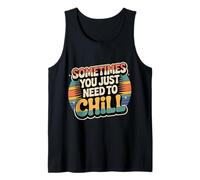 Sometimes You Just Need To Chill Relax Reminder Stress |- Camiseta sin Mangas