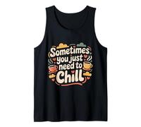 Sometimes You Just Need To Chill Relax Reminder Stress |- Camiseta sin Mangas