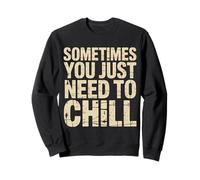 Sometimes You Just Need To Chill Relax Reminder Stress ||- Sudadera