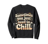 Sometimes You Just Need To Chill Relax Reminder Stress |- Sudadera