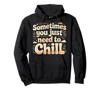 Sometimes You Just Need To Chill Relax Reminder Stress |- Sudadera con Capucha