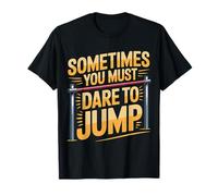 Sometimes You Must Dare To Jump Entrenamiento de Salto - Camiseta