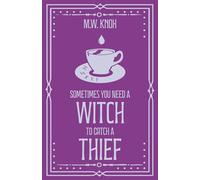 Sometimes You Need a Witch to Catch a Thief (The Thornhope Chronicles)