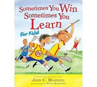 Sometimes You Win Sometimes You Learn For Kids