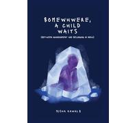 Somewhere, A child Waits: Between Abandonment And Belonging