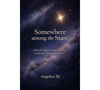 Somewhere Among the Stars: A Book of Comfort for Mothers After Loss