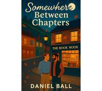 Somewhere Between Chapters: A heartwarming, emotionally rich romcom about love, identity, and starting over (Fernwood)