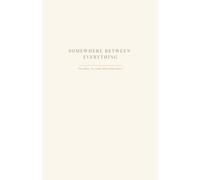 Somewhere Between Everything: A Journal for Thoughts, Feelings, and Everything In Between