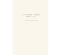 Somewhere Between Everything: A Journal for Thoughts, Feelings, and Everything In Between