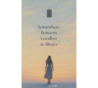 Somewhere Between Goodbye & Always